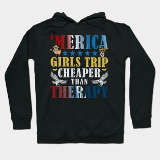 Merica Girls Trip Cheaper Than Therapy Funny 4th of July Hoodie